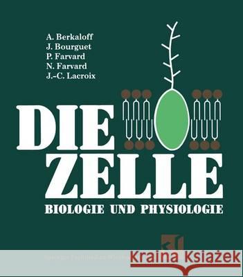 Die Zelle: Biologie Und Physiologie Andre Berkaloff 9783528085162 Vieweg+teubner Verlag