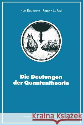 Die Deutungen der Quantentheorie Kurt Baumann 9783528085407 Friedr Vieweg & Sohn Verlagsgesellschaft
