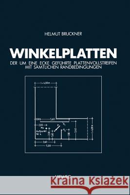 Winkelplatten: Der Um Eine Ecke Geführte Plattenvollstreifen Mit Sämtlichen Randbedingungen Bruckner, Helmut 9783528086640 Vieweg+teubner Verlag