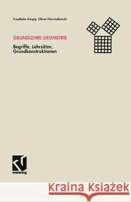 Grundlehre Geometrie: Begriffe, Lehrsätze, Grundkonstruktionen Kürpig, Friedhelm 9783528086664 Vieweg+teubner Verlag