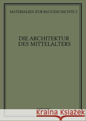 Die Architektur Des Mittelalters Martin Grassnick 9783528086824 Friedr Vieweg & Sohn Verlagsgesellschaft