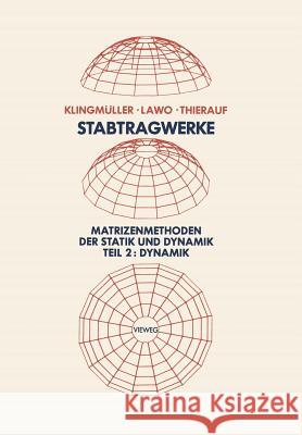 Stabtragwerke, Matrizenmethoden Der Statik Und Dynamik: Teil 2: Dynamik Klingmüller, Oswald 9783528086916 Vieweg+teubner Verlag