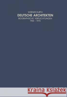 Deutsche Architekten: Biographische Verflechtungen 1900-1970 Durth, Werner 9783528087050 Friedr Vieweg & Sohn Verlagsgesellschaft