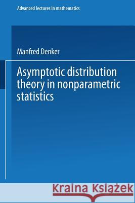 Asymptotic Distribution Theory in Nonparametric Statistics Manfred Denker Manfred Denker 9783528089054 Springer