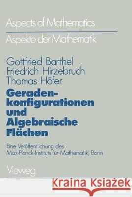 Geradenkonfigurationen Und Algebraische Flächen: Eine Veröffentlichung Des Max-Planck-Instituts Für Mathematik, Bonn Barthel, Gottfried 9783528089078 Vieweg+teubner Verlag