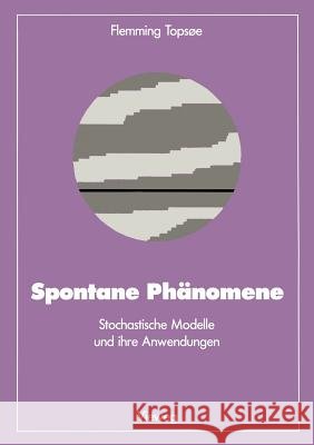 Spontane Phänomene: Stochastische Modelle Und Ihre Anwendungen Topsoe, Flemming 9783528089092 Vieweg+teubner Verlag