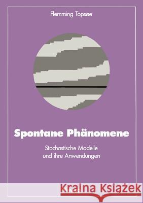 Spontane Phänomene: Stochastische Modelle Und Ihre Anwendungen Topsoe, Flemming 9783528089092