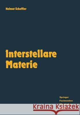 Interstellare Materie: Eine Einführung Scheffler, Helmut 9783528089252