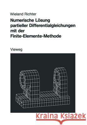 Numerische Lösung Partieller Differentialgleichungen Mit Der Finite-Elemente-Methode Richter, Wieland 9783528089306 Vieweg+teubner Verlag