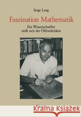 Faszination Mathematik: Ein Wissenschaftler Stellt Sich Der Öffentlichkeit Lang, Serge 9783528089566 Springer