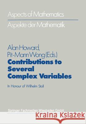 Contributions to Several Complex Variables: In Honour of Wilhelm Stoll Howard, Alan 9783528089641