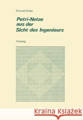 Petri-Netze Aus Der Sicht Des Ingenieurs Konrad Zuse 9783528096151 Vieweg+teubner Verlag