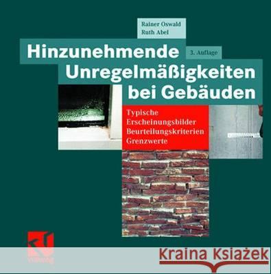 Hinzunehmende Unregelmäßigkeiten Bei Gebäuden: Typische Erscheinungsbilder -- Beurteilungskriterien -- Grenzwerte Oswald, Rainer 9783528116897