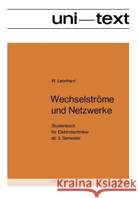 Wechselströme Und Netzwerke: Studienbuch Für Elektrotechniker AB 3. Semester Leonhard, Werner 9783528130039 Vieweg+teubner Verlag