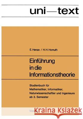 Einführung in Die Informationstheorie: Studienbuch Für Mathematiker, Informatiker, Naturwissenschaftler Und Ingenieure AB 3. Semester Henze, Ernst 9783528130060 Vieweg+teubner Verlag