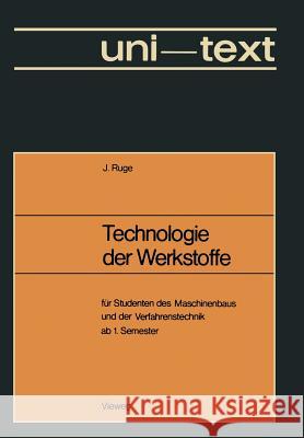 Technologie Der Werkstoffe: Für Studenten Des Maschinenbaus Und Der Verfahrenstechnik AB 1. Semester Ruge, Jürgen 9783528130213