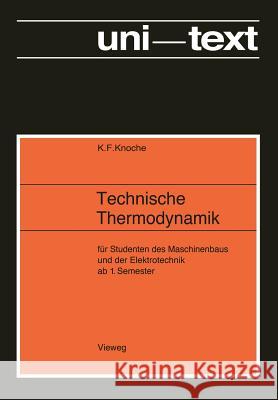 Technische Thermodynamik: Für Studenten Des Maschinenbaus Und Elektrotechnik AB 1. Semester Knoche, Karl Friedrich 9783528130237