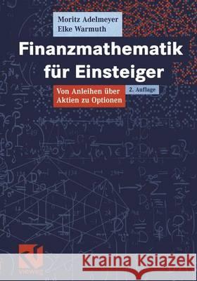 Finanzmathematik Für Einsteiger: Von Anleihen Über Aktien Zu Optionen Adelmeyer, Moritz 9783528131852