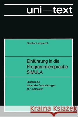 Einführung in Die Programmiersprache Simula: Anleitung Zum Selbststudium Lamprecht, Günther 9783528133214