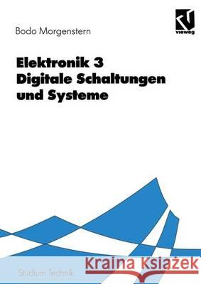 Elektronik: Digitale Schaltungen Und Systeme Bodo Morgenstern 9783528133665