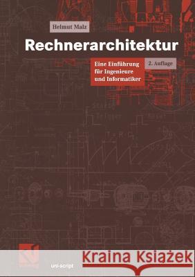 Rechnerarchitektur: Eine Einführung Für Ingenieure Und Informatiker Malz, Helmut 9783528133795 Vieweg+teubner Verlag