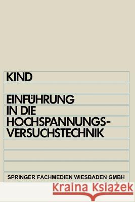 Einführung in Die Hochspannungs-Versuchstechnik: Für Elektrotechniker Kind, Dieter 9783528138059