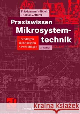 Praxiswissen Mikrosystemtechnik: Grundlagen - Technologien - Anwendungen Völklein, Friedemann Zetterer, Thomas  9783528138912