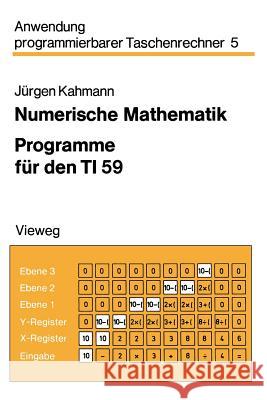 Numerische Mathematik: Programme Für Den Ti 59 Kahmann, Jürgen 9783528141714 Springer