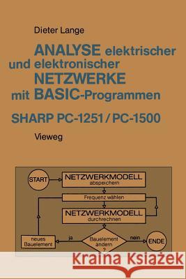 Analyse Elektrischer Und Elektronischer Netzwerke Mit Basic-Programmen (Sharp Pc-1251 Und Pc-1500) Dieter Lange 9783528142537