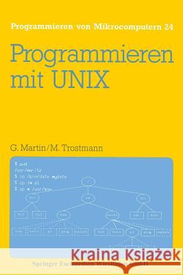 Programmieren Mit Unix: Eine Einführung in Das Betriebssystem Martin, Günter 9783528143589 Springer