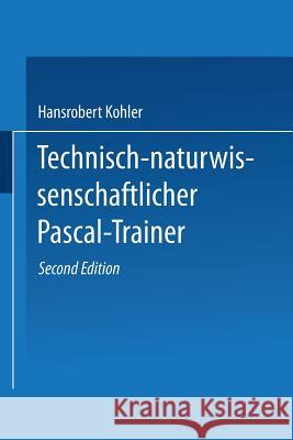 Technisch-Naturwissenschaftlicher Pascal-Trainer Hansrobert Kohler Hansrobert Kohler 9783528144326 Springer