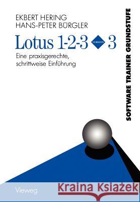 Lotus 1-2-3 Version 3: Eine praxisgerechte, schrittweise Einführung Ekbert Hering 9783528145316