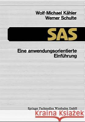 SAS -- Eine Anwendungsorientierte Einführung Kähler, Wolf-Michael 9783528145729 Vieweg+teubner Verlag