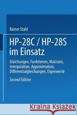 Hp-28c / Hp28s Im Einsatz: Gleichungen, Funktionen, Matrizen, Interpolation, Approximation, Differentialgleichungen, Eigenwerte Rainer Stahl 9783528146481