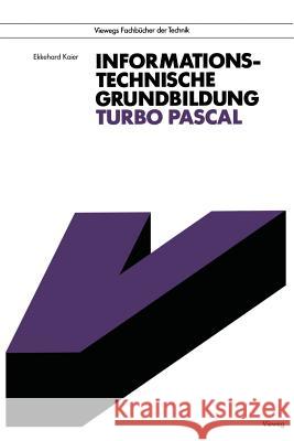 Informationstechnische Grundbildung Turbo Pascal: Mit Referenzliste Zur Strukturierten Programmierung Kaier, Ekkehard 9783528146870 Vieweg+teubner Verlag