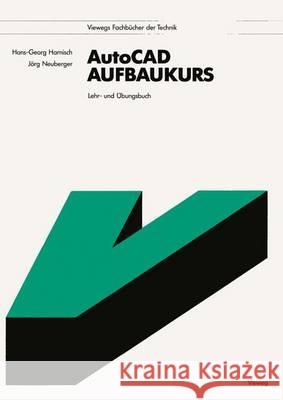 Autocad-Aufbaukurs: Lehr- Und Übungsbuch Harnisch, Hans Georg 9783528147846