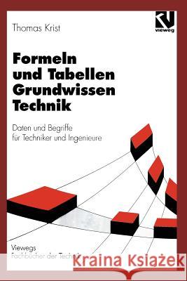 Formeln Und Tabellen Grundwissen Technik: Daten Und Begriffe Für Techniker Und Ingenieure Krist, Thomas 9783528149765