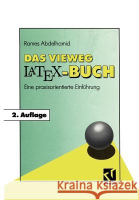 Das Vieweg Latex-Buch: Eine Praxisorientierte Einführung Abdelhamid, Rames 9783528151454 Vieweg+teubner Verlag
