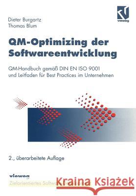 Qm-Optimizing Der Softwareentwicklung: Qm-Handbuch Gemäß Din En ISO 9001 Und Leitfaden Für Best Practices Im Unternehmen Burgartz, Dieter 9783528154936 Vieweg+teubner Verlag