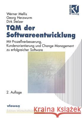 TQM Der Softwareentwicklung: Mit Prozeßverbesserung, Kundenorientierung Und Change Management Zu Erfolgreicher Software Mellis, Werner 9783528155315