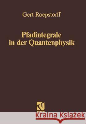 Pfadintegrale in Der Quantenphysik Roepstorff, Gert 9783528163945 Vieweg+teubner Verlag