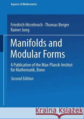 Manifolds and Modular Forms Friedrich Hirzebruch Thomas Berger Rainer Jung 9783528164140