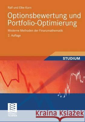 Optionsbewertung Und Portfolio-Optimierung: Moderne Methoden Der Finanzmathematik Korn, Ralf Korn, Elke  9783528169824