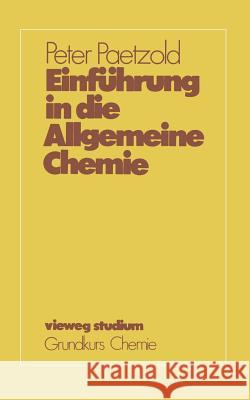 Einführung in Die Allgemeine Chemie Paetzold, Peter 9783528172053 Vieweg+teubner Verlag