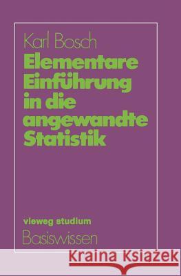 Elementare Einführung in Die Angewandte Statistik Bosch, Karl 9783528172275 Springer