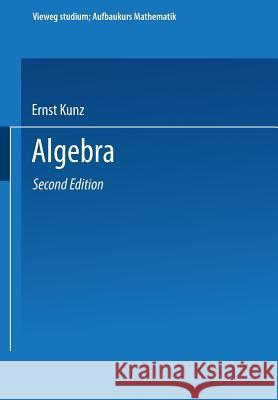 Algebra Ernst Kunz Ernst Kunz 9783528172435 Springer