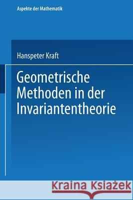 Geometrische Methoden in Der Invariantentheorie Hanspeter Kraft 9783528185251 Vieweg+teubner Verlag