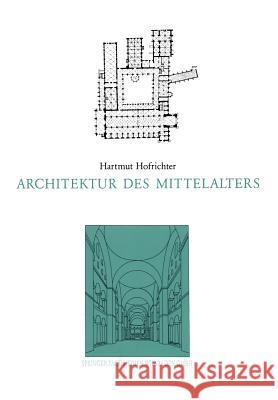 Architektur Des Mittelalters Harmut Hofrichter Peter Neitzke Peter Neitzke 9783528186821
