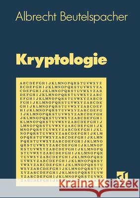 Kryptologie: Eine Einführung in Die Wissenschaft Vom Verschlüsseln, Verbergen Und Verheimlichen. Ohne Alle Geheimniskrämerei, Aber Beutelspacher, Albrecht 9783528189907