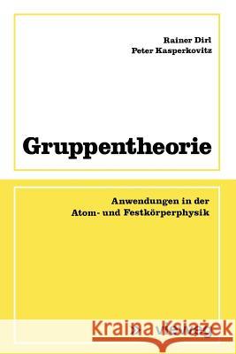 Gruppentheorie: Anwendungen in Der Atom- Und Festkörperphysik Dirl, Rainer 9783528191566 Vieweg+teubner Verlag